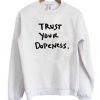 Trust Your Dopeness Sweatshirt