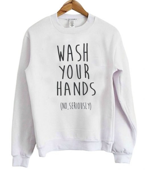 Wash Your Hands Sweatshirt