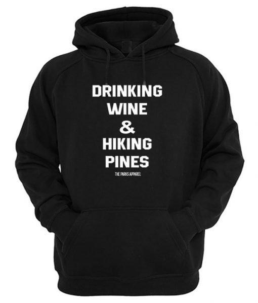 Drinking Wine & Hiking Pines Hoodie