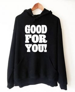 Good For You Hoodie