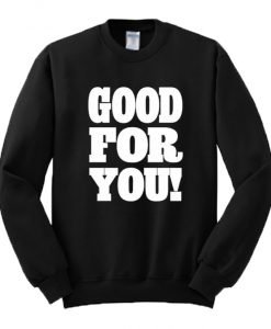 Good For You Sweatshirt