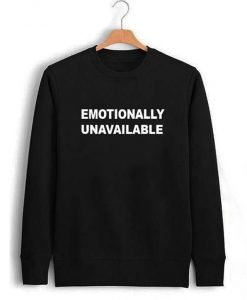 Emotionally Unavailable Sweatshirt