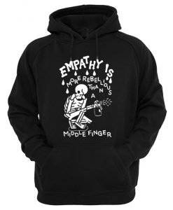 Empathy is More Rebellious Than a Middle Finger Hoodie
