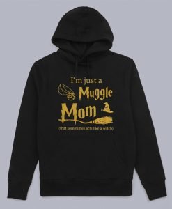 I'm Just A Muggle Mom Hoodie