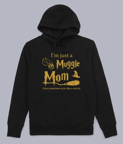 I'm Just A Muggle Mom Hoodie