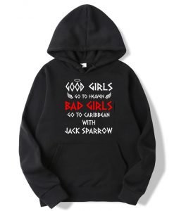Good Girls Go To Heaven Bad Girls Go To Caribbean With Jack Sparrow Hoodie