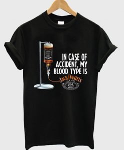 In Case Of Accident My Blood Type Is Jack Daniel's T-Shirt