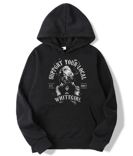 Marilyn Monroe Support Your Local White Girl Hoodie