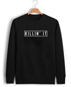 Killin' It Sweatshirt