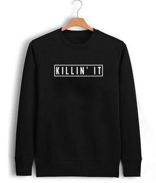 Killin' It Sweatshirt
