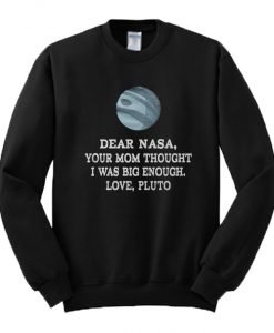 Dear Nasa Love Pluto Sweatshirt