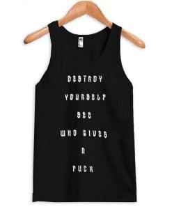 Destroy Yourself See Who Gives A Fuck Tank Top