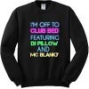 I’m Off To Club Bed Featuring DJ Pillow And MC Blanky Sweatshirt