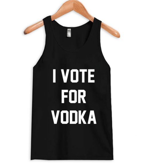 I Vote For Vodka Tank Top