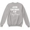 Jacob Sartorius Is My Boyfriend Sweatshirt