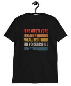 Jone waste Yore Toye Monme Yorall Rediii T-Shirt