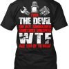 Even The Devil On My Shoulder Sometimes Whispers WTF T-Shirt