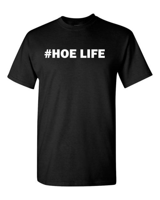 #Hoe Life T shirt