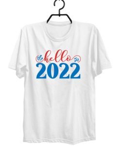 Hello 2022 T shirt