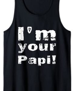 I'm Your Papi Tank Top