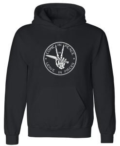 Come In Peace Or Leave In Pieces Hoodie