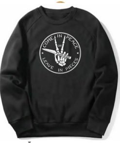 Come In Peace Or Leave In Pieces Sweatshirt