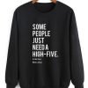 Some People Just Need A High-Five In The Face With a Chair Sweatshirt