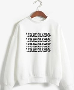 1 800 Thank You Next Sweatshirt