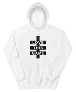I Love This Game Hoodie