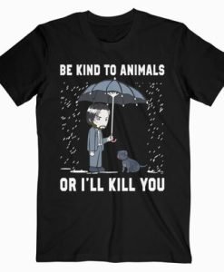 John Wick Be Kind To Animals Or I’ll Kill You Graphic T Shirt
