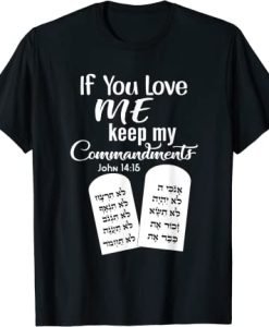 If You Love Me Keep My Commandments T-Shirt