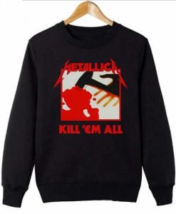 Kill 'Em All Sweatshirt