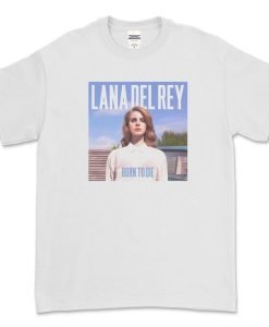 Lana Del Rey Born To Die T-Shirt